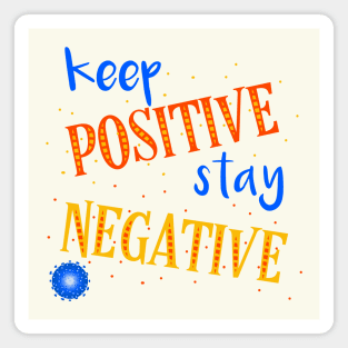 Keep positive Magnet